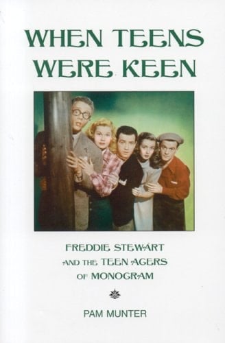 When Teens Were Keen Freddie Stewart and the Teen Agers of Monogram