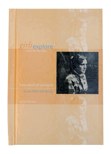 A Love Affair with Nature The Story of Anna Botsford Comstock, Pioneering Naturalist, Artist, Writer, and Teacher