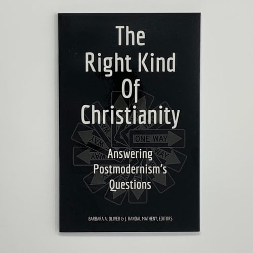 The Right Kind of Christianity: Answering Postmodernism's Questions
