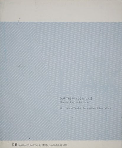 Zoe Crosher - Out the Window [LAX] (Los Angeles Forum for Architecture and Urban Design)