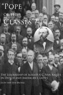 "Pope of the Classis?" The Leadership of Albertus C. Van Raalte in Dutch and American Classes