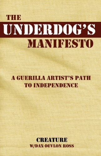 The Underdog's Manifesto A Guerilla Artist's Path to Independence