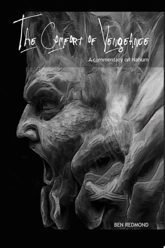 The Comfort of Vengeance A Commentary on Nahum