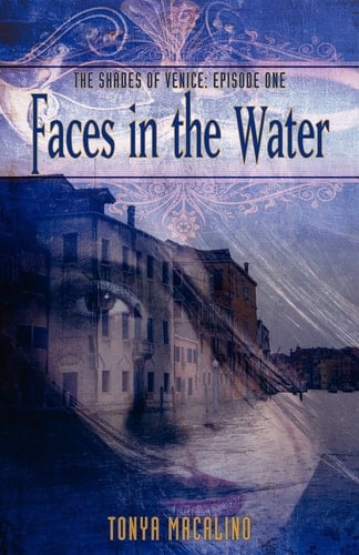 Faces in the Water The Shades of Venice Series: Episode One