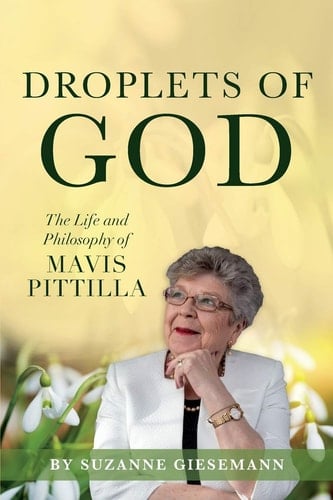 Droplets of God The Life and Philosophy of Mavis Pittilla