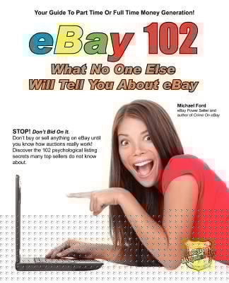Ebay 102 What No One Else Will Tell You About Ebay
