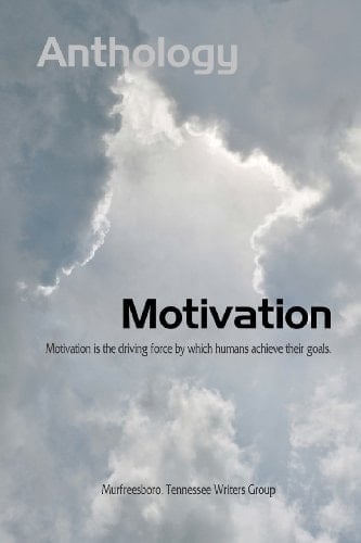 Motivation An Anthology Form the Murfreesboro Writers Group