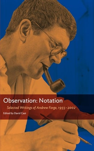 Observation Notation : Selected Writings of Andrew Forge 1955-2002