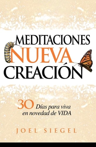 Meditaciones Nueva Creación 30 Días para Viva en Novedad de Vida