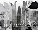 Heinz Mack From Zero to Today, 1955 - 2014 ; [on the Occasion of the Exhibition ... at Sperone Westwater, New York, October 10 - December. 13, 2014]