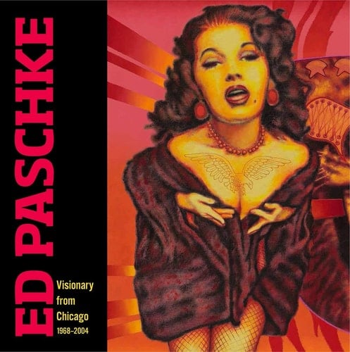 Ed Paschke Visionary from Chicago, 1968 - 2004