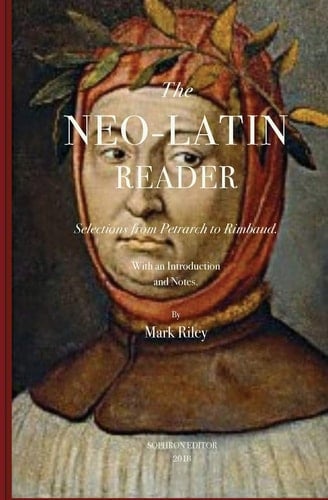 The Neo-Latin Reader Selections from Petrarch to Rimbaud