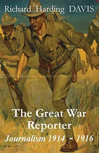 The Great War Reporter Journalism 1914-1916
