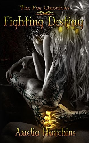 Fighting Destiny (The Fae Chronicles Book 1)