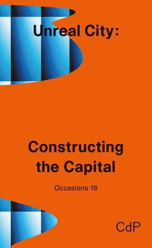 Unreal City Constructing the Capital