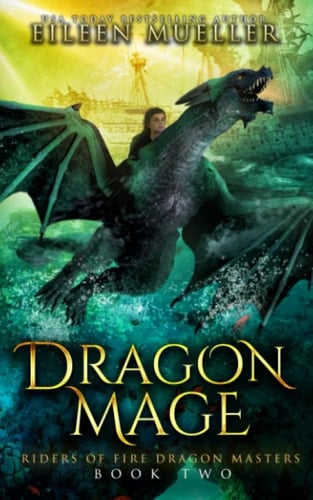 Dragon Mage: Riders of Fire Dragon Masters, Book Two - A Dragons' Realm young adult epic fantasy adventure