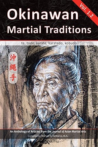 Okinawan Martial Traditions Vol. 1.2: Te, Tode, Karate, Karatedo, Kobudo