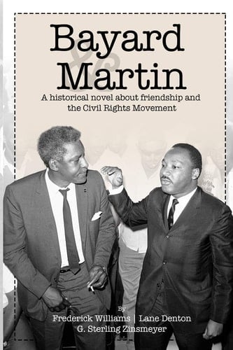 Bayard and Martin A Historical Novel About Friendship and the Civil Rights Movement
