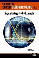The Printed Circuit Designer's Guide To... Signal Integrity by Example