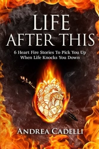 Life After This 6 Heart Fire Stories To Pick You Up When Life Knocks You Down