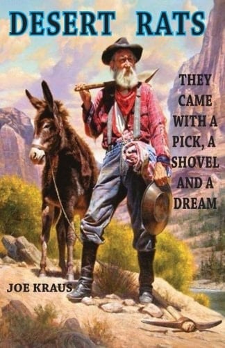 Desert Rats They Came With a Pick, a Shovel and a Dream