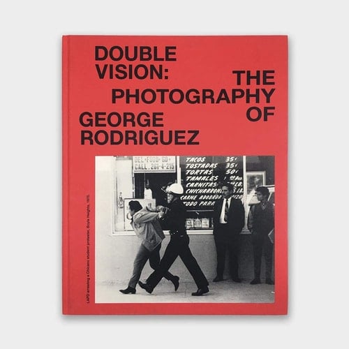 Double Vision The Photography of George Rodriguez