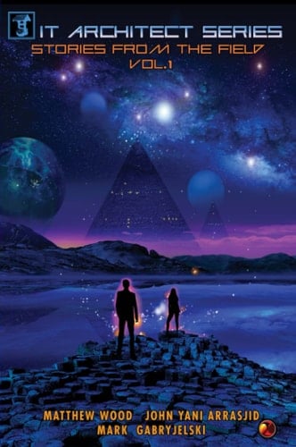 IT Architect Series Stories from the Field, Vol. 1