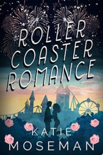 Roller Coaster Romance A Sweet Romantic Comedy