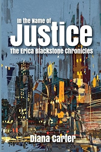 In The Name of Justice The Erica Blackstone Chronicles