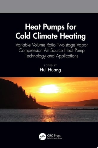 Heat Pumps for Cold Climate Heating Variable Volume Ratio Two-stage Vapor Compression Air Source Heat Pump Technology and Applications