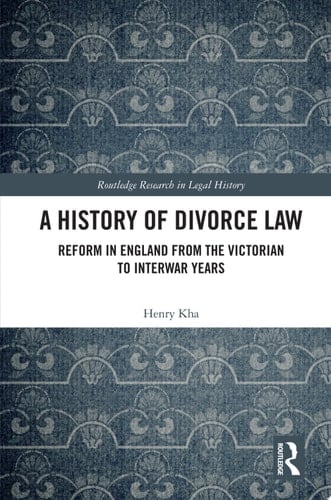 A History of Divorce Law Reform in England from the Victorian to Interwar Years