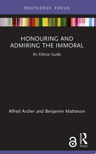 Honouring and Admiring the Immoral An Ethical Guide