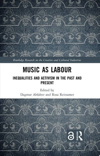 Music as Labour Inequalities and Activism in the Past and Present