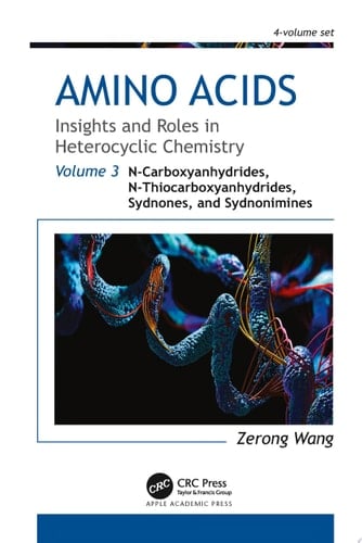 Amino Acids: Insights and Roles in Heterocyclic Chemistry Volume 3: N-Carboxyanhydrides, N-Thiocarboxyanhydrides, Sydnones, and Sydnonimines