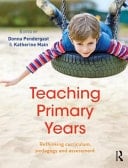 Teaching Primary Years Rethinking Curriculum, Pedagogy and Assessment