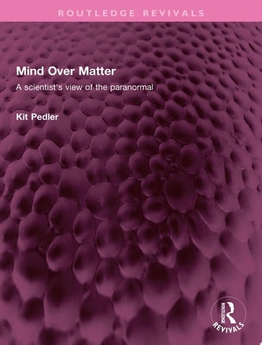 Mind Over Matter A scientist's view of the paranormal