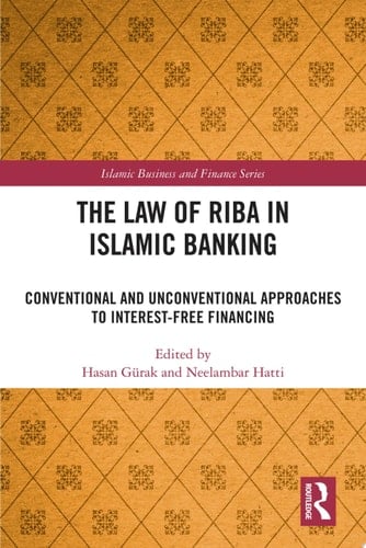 The Law of Riba in Islamic Banking Conventional and Unconventional Approaches to Interest-Free Financing