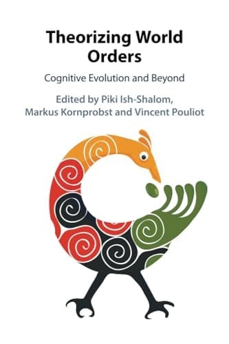 Theorizing World Orders Cognitive Evolution and Beyond