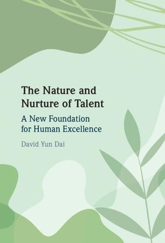 The Nature and Nurture of Talent A New Foundation for Human Excellence