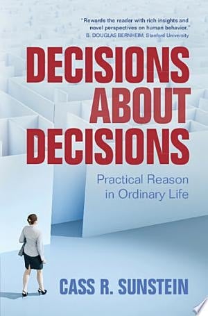 Decisions about Decisions Practical Reason in Ordinary Life
