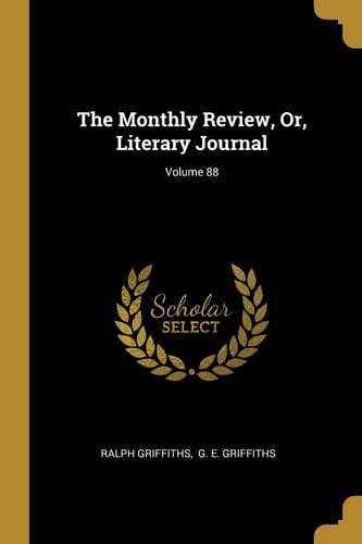 The Monthly Review, Or, Literary Journal; Volume 88
