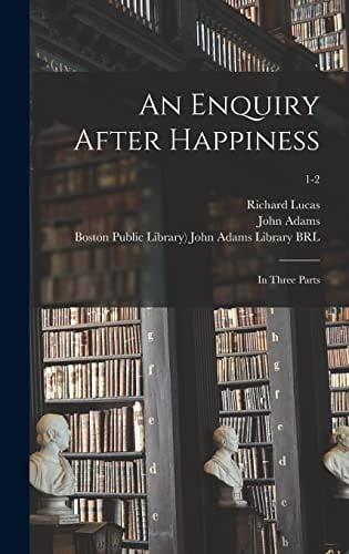 An Enquiry After Happiness In Three Parts; 1-2