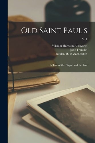 Old Saint Paul's A Tale of the Plague and the Fire; V. 1