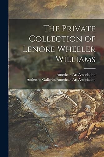 The Private Collection of Lenore Wheeler Williams