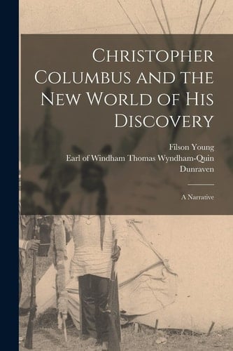Christopher Columbus and the New World of His Discovery A Narrative
