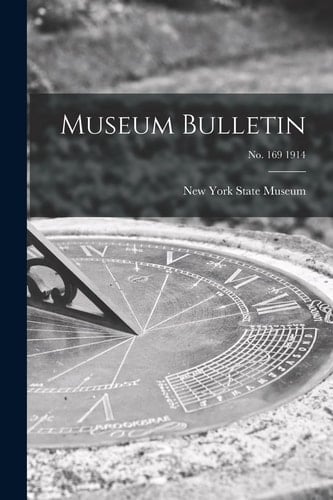 Museum Bulletin; No. 169 1914