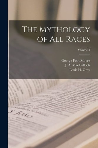 The Mythology of All Races; Volume 3