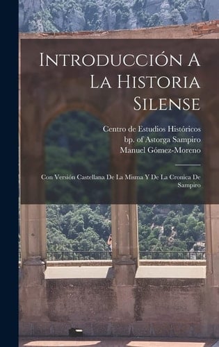 Introducción A La Historia Silense Con Versión Castellana De La Misma Y De La Cronica De Sampiro