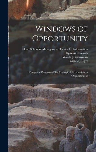 Windows of Opportunity Temporal Patterns of Technological Adaptation in Organizations