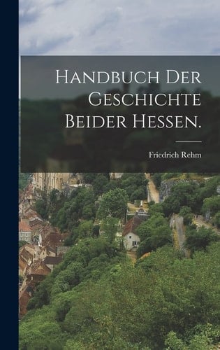 Handbuch der Geschichte Beider Hessen